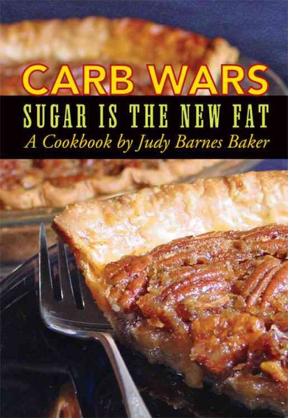 Carb Wars: Sugar is the New Fat cover