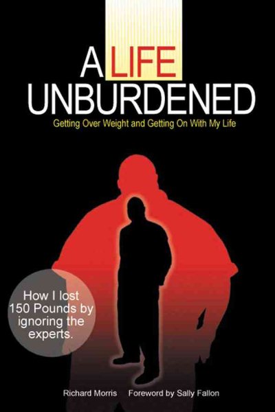 A Life Unburdened: Getting Over Weight and Getting On With My Life cover