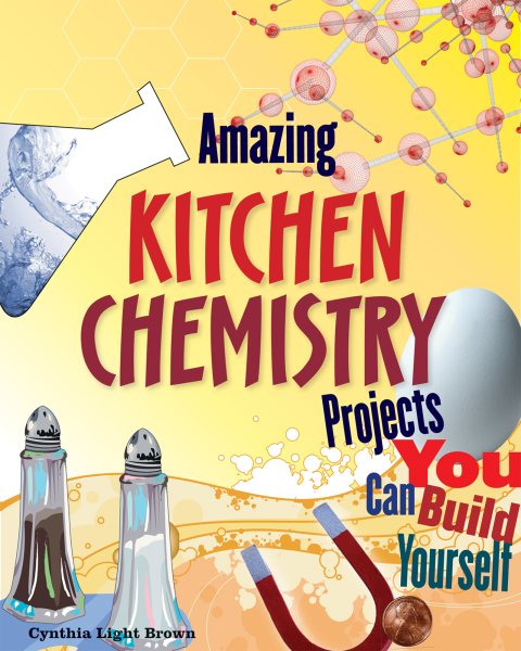 Amazing Kitchen Chemistry Projects You Can Build Yourself cover