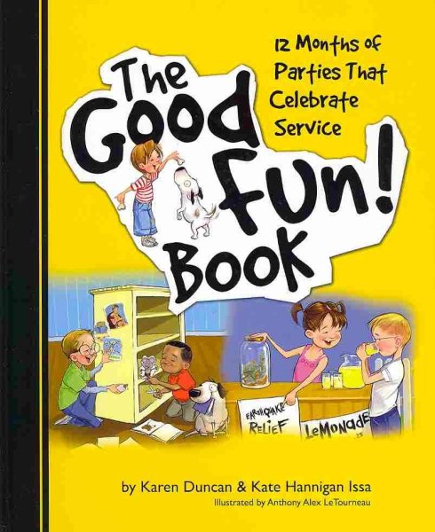 The Good Fun! Book: 12 Months of Parties that Celebrate Service cover