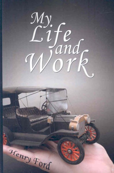 My Life and Work - An Autobiography of Henry Ford cover