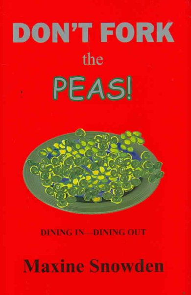 Don't Fork the Peas!: Dining In-Dining Out cover