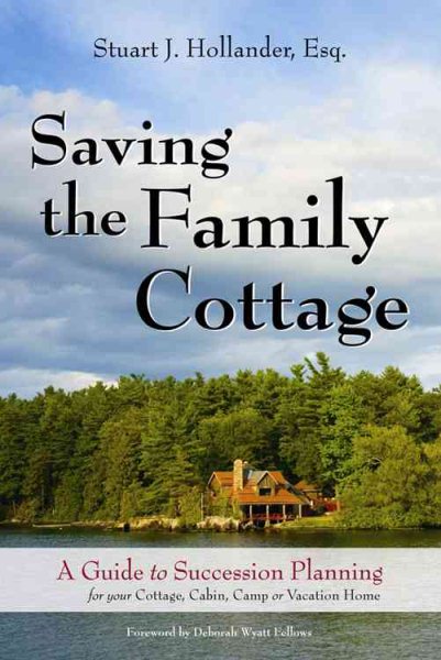 Saving the Family Cottage: A Guide to Succession Planning for your Cottage, Cabin, Camp or Vacation Home cover