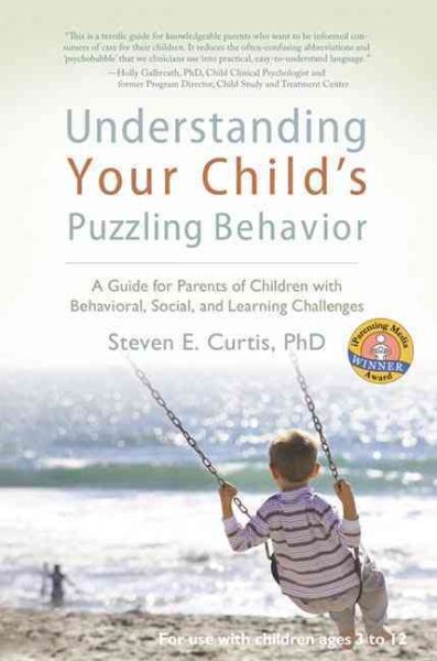 Understanding Your Child's Puzzling Behavior: A Guide for Parents of Children with Behavioral, Social, and Learning Challenges cover