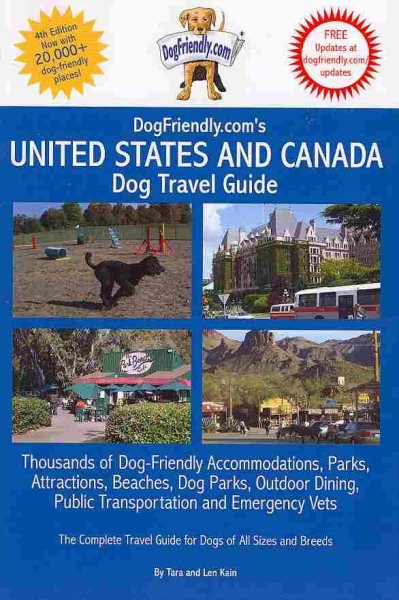 DogFriendly.com's United States and Canada Dog Travel Guide: Thousands of Dog-Friendly Accommodations, Parks, Attractions, Beaches, Dog Parks, Outdoor Dining, Public Transportation and Emergency Vets