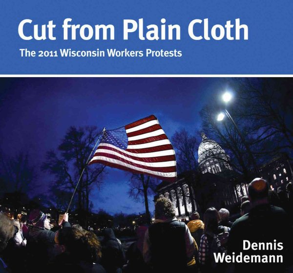 Cut from Plain Cloth: The 2011 Wisconsin Workers Protests cover