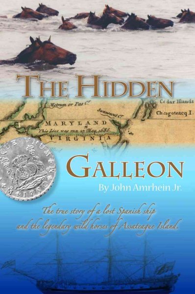 The Hidden Galleon: The true story of a lost Spanish ship and the legendary wild horses of Assateague Island cover