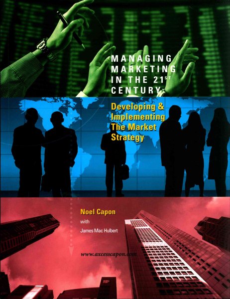 Managing Marketing in the 21st Century: Developing and Implementing the Market Strategy