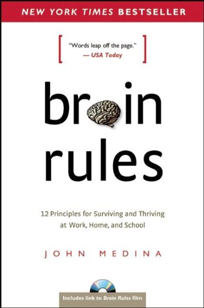 Brain Rules: 12 Principles for Surviving and Thriving at Work, Home, and School cover