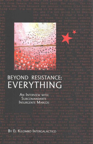 Beyond Resistance: Everything. An Interview with Subcomandante Insurgente Marcos. cover