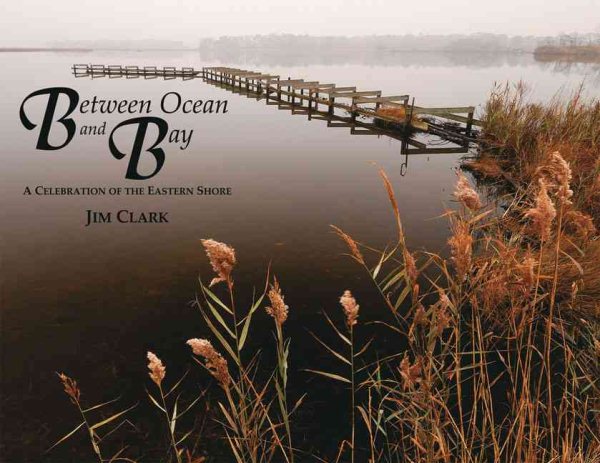 Between Ocean and Bay: A Celebration of the Eastern Shore cover