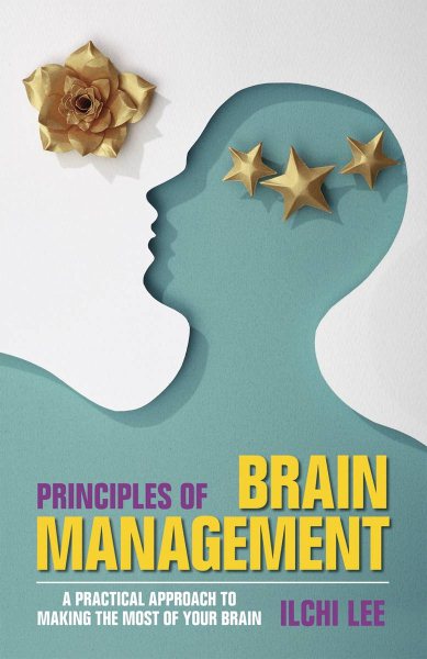 Principles of Brain Management: A Practical Approach to Making the Most of Your Brain cover