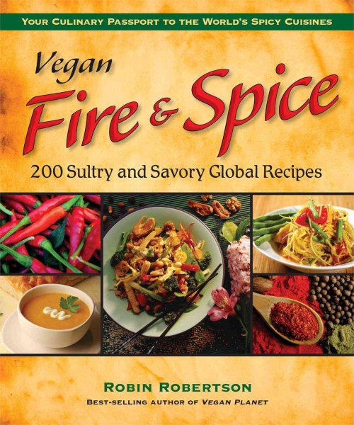 Vegan Fire & Spice: 200 Sultry and Savory Global Recipes cover