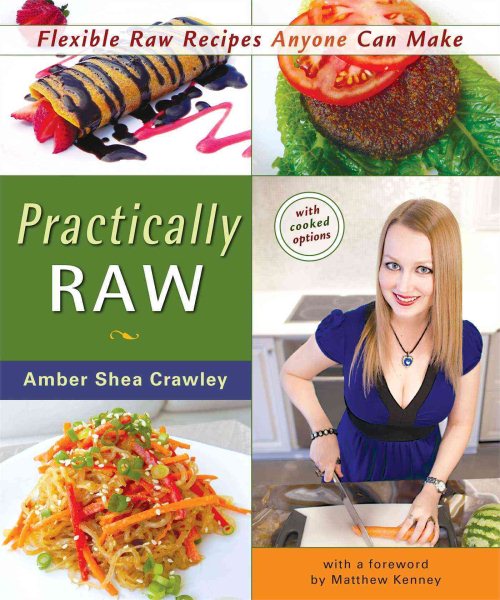 Practically Raw: Flexible Raw Recipes Anyone Can Make cover