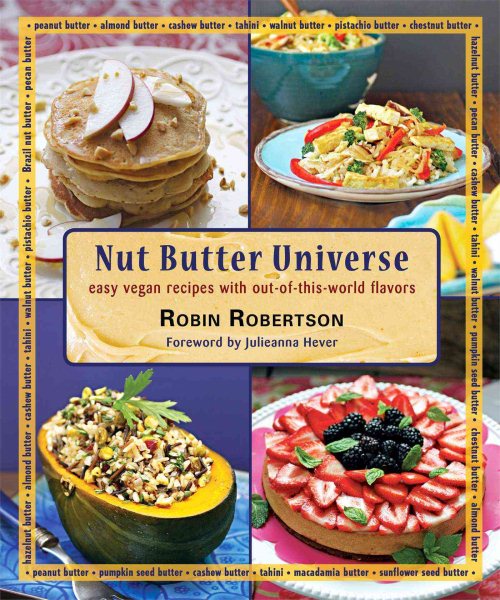 Nut Butter Universe: Easy Vegan Recipes with Out-Of-This-World Flavors cover