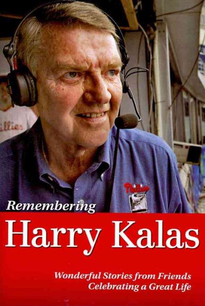 Remembering Harry Kalas: Wonderful Stories from Friends Celebrating a Great Life cover