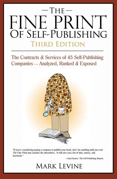 The Fine Print of Self Publishing: The Contracts & Services of 45 Self-Publishing Companies Analyzed Ranked & Exposed cover