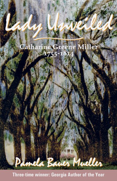 Lady Unveiled: Catharine Greene Miller 1755-1814 cover
