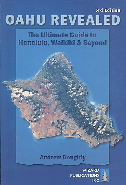 Oahu Revealed: The Ultimate Guide to Honolulu, Waikiki & Beyond (Oahu Revisited)