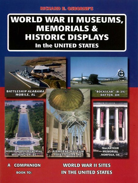 World War II Museums, Memorials & Historic Displays in the United States: A Companion Book to World War II Sites in the United States cover