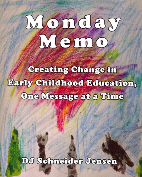Monday Memo: Creating Change in Early Childhood Education, One Message at a Time cover