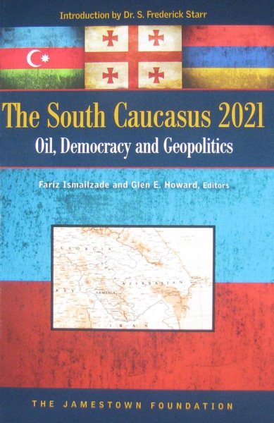 The South Caucasus 2021: Oil, Democracy and Geopolitics cover