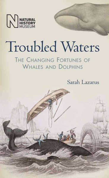 Troubled Waters: The Changing Fortunes of Whales and Dolphins