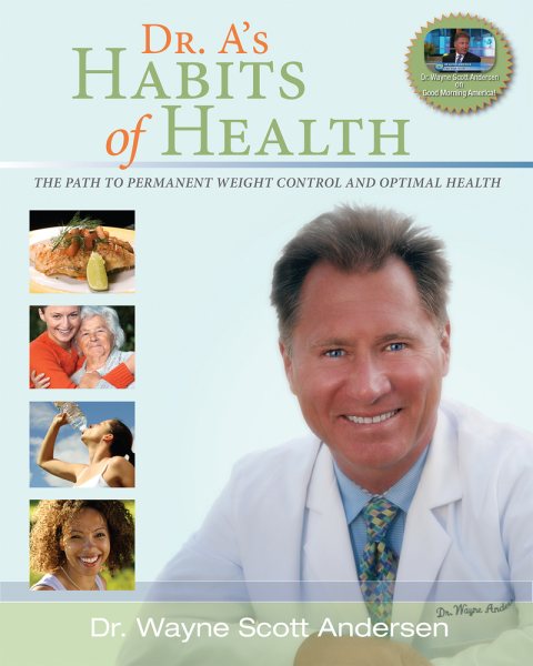 Dr. A's Habits of Health: The Path to Permanent Weight Control & Optimal Health