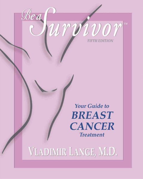 Be a Survivor: Your Guide to Breast Cancer Treatment cover