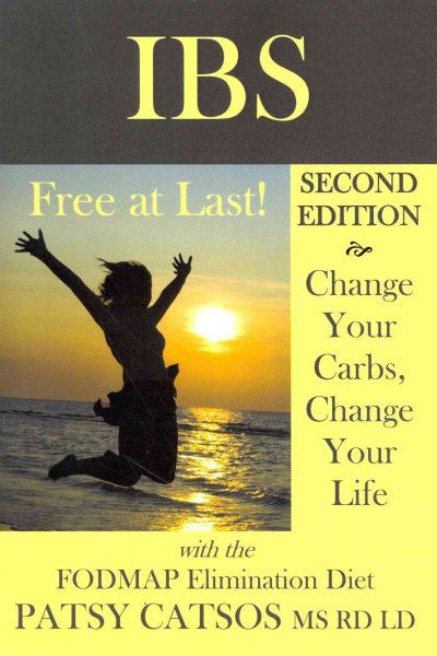 IBS: Free at Last! Change Your Carbs, Change Your Life with the FODMAP Elimination Diet, 2nd Edition cover
