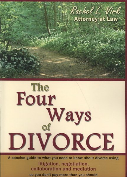 The Four Ways of Divorce: A Concise Guide to What You Need to Know About Divorce Using Litigation, Negotiation, Collaboration and Mediation cover