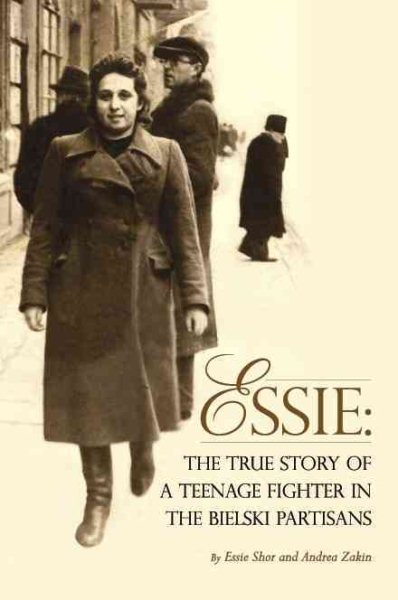 Essie: The True Story of a Teenage Fighter in the Bielski Partisans cover