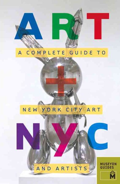 Art + NYC: A Complete Guide to New York City Art and Artists cover