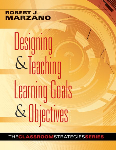 Designing and Teaching Learning Goals and Objectives: Classroom Strategies That Work cover