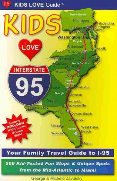 Kids Love I-95: Your Family Travel Guide to I-95: 500 Kid-Tested Fun Stops & Unique Spots from the Mid-Atlantic to Miami cover