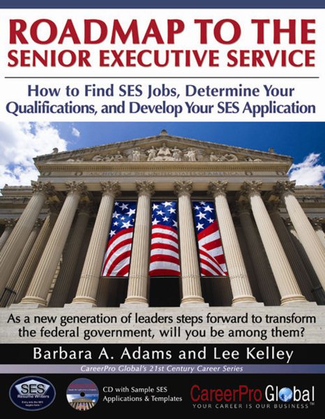 Roadmap to the Senior Executive Service: How to Find SES Jobs, Determine Your Qualifications, and Develop Your SES Application (21st Century Career Series) cover