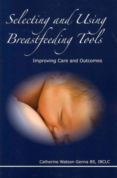 Selecting and Using Breastfeeding Tools: Improving Care and Outcomes cover