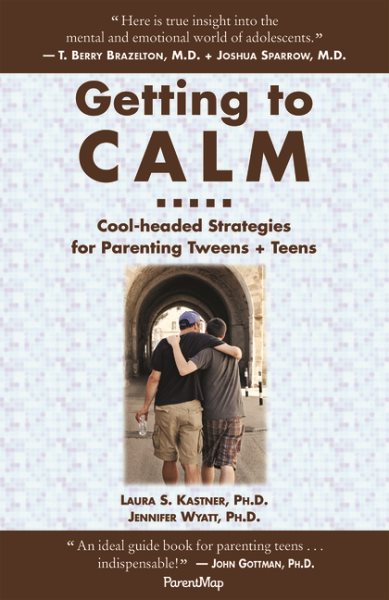 Getting to Calm: Cool-Headed Strategies for Parenting Tweens + Teens cover