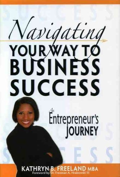 Navigating Your Way To Business Success: An Entrepreneur's Journey cover
