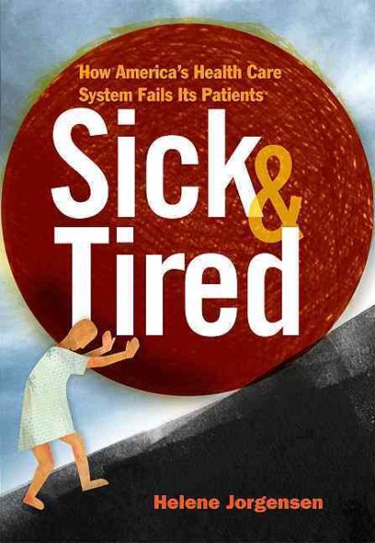 Sick and Tired: How America's Health Care system Fails Its Patients cover