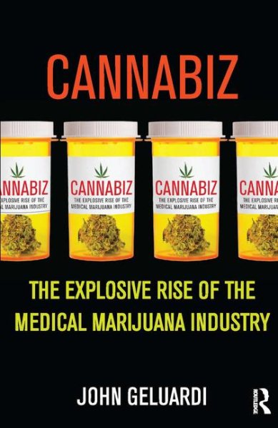 Cannabiz: The Explosive Rise of the Medical Marijuana Industry cover