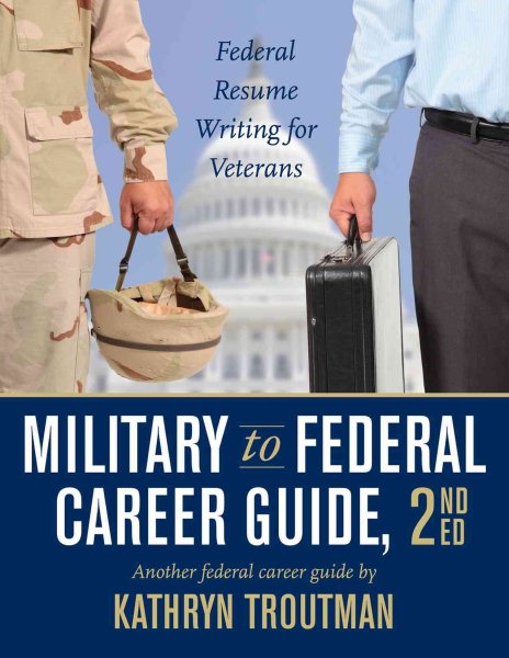 Military to Federal Career Guide, 2nd Edition (Military to Federal Guide) cover