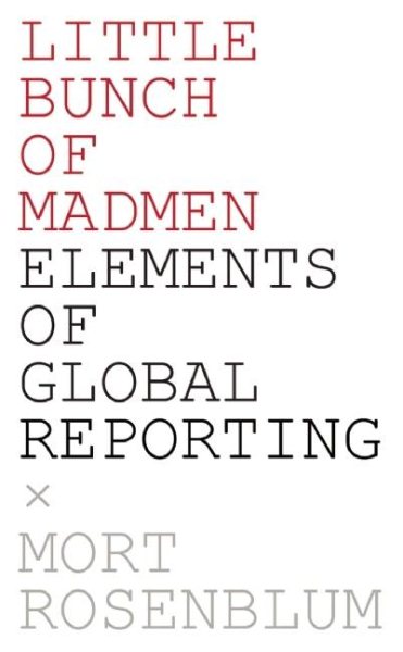 Little Bunch of Madmen: Elements of Global Reporting cover