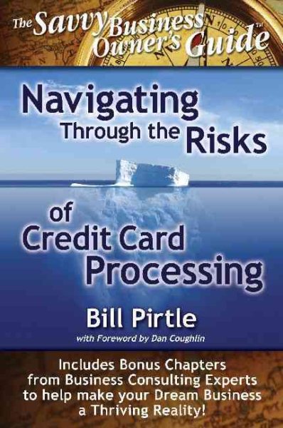 Navigating Through the Risks of Credit Card Processing (Savvy Business Owner's Guide) cover