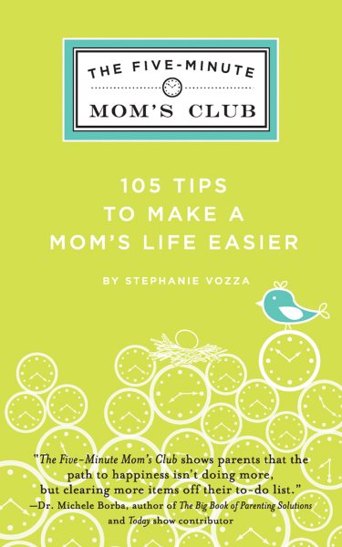 The Five-Minute Mom's Club: 105 Tips to make mom's life easier cover