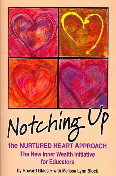 Notching Up the Nurtured Heart Approach - The New Inner Wealth Initiative for Educators cover