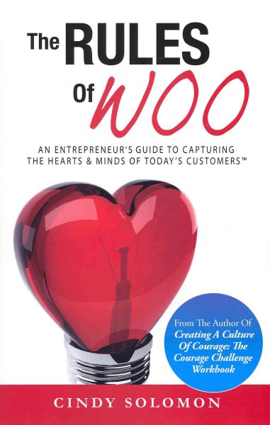 The Rules of Woo: An Entrepreneur's Guide to Capturing the Hearts & Minds of Today's Customers cover