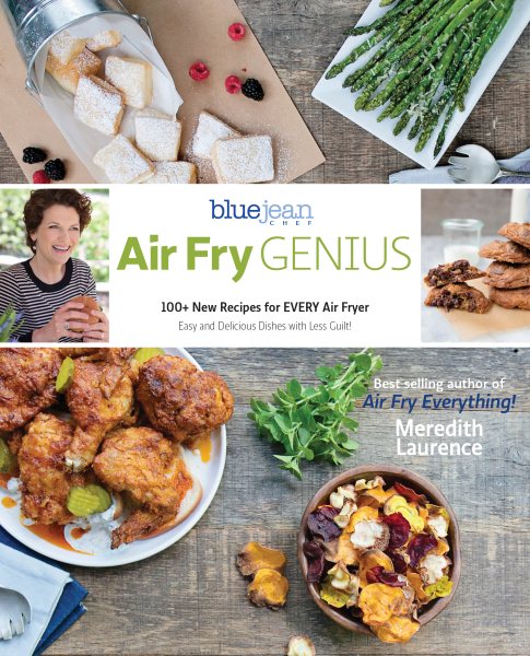 Air Fry Genius: 100+ New Recipes for EVERY Air Fryer (The Blue Jean Chef) cover
