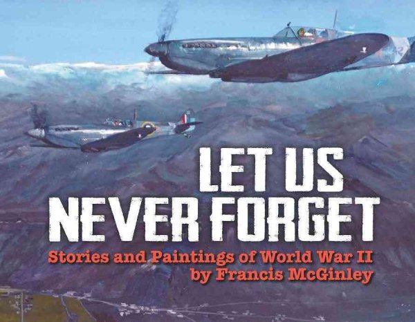 Let Us Never Forget: Stories and Paintings of World War II cover