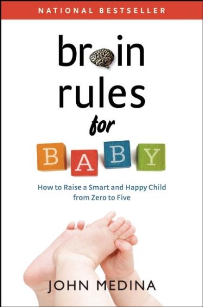Brain Rules for Baby: How to Raise a Smart and Happy Child from Zero to Five cover